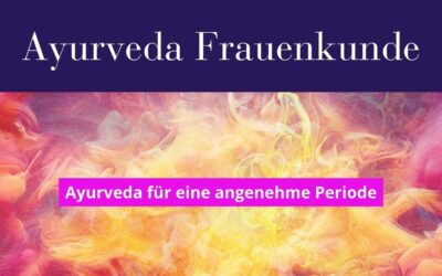 Ayurveda und Menstruation: Was dir jetzt gut tut