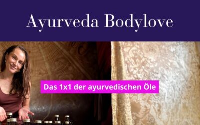 Ayurvedische Öle: Wissenswertes und Selbstanwendung