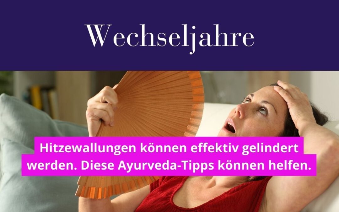 Ayurveda-Tipps gegen Hitzewallungen: Wechseljahre? Chill!