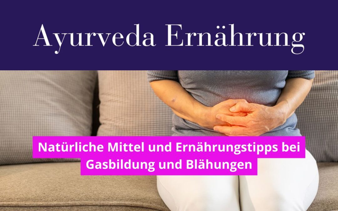 Gasbildung und Blähungen: Ayurveda kommt zur Hilfe!