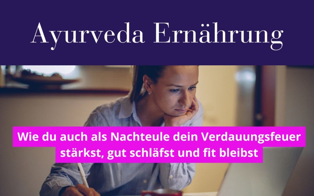 Ayurveda für Nachteulen: Tipps für deine Balance